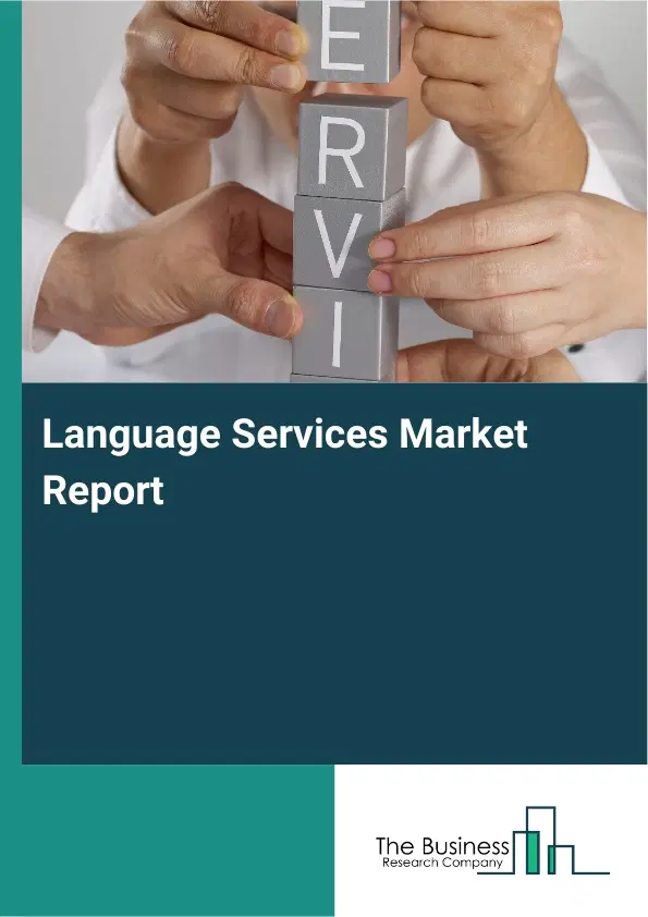Global Language Services Market Report 2026 Global Language Services Market Report 2026