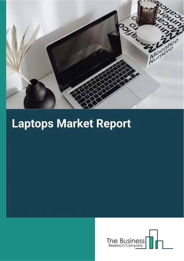 Global Laptops Market Report 2026 Global Laptops Market Report 2026
