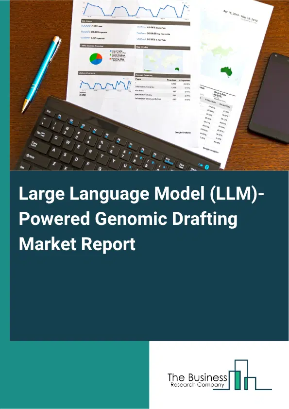 Large Language Model (LLM)-Powered Genomic Report Drafting Market Report 2026 Large Language Model (LLM)-Powered Genomic Report Drafting Market Report 2026
