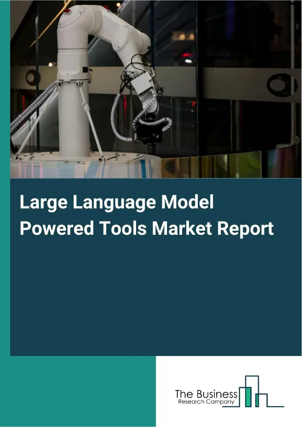 Global Large Language Model Powered Tools Market Report 2026 Global Large Language Model Powered Tools Market Report 2026