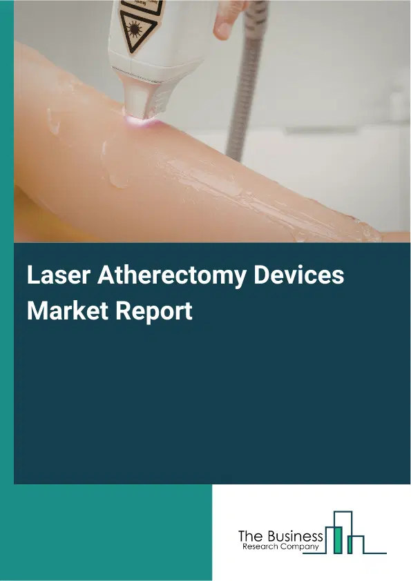 Global Laser Atherectomy Devices Market Report 2026 Global Laser Atherectomy Devices Market Report 2026