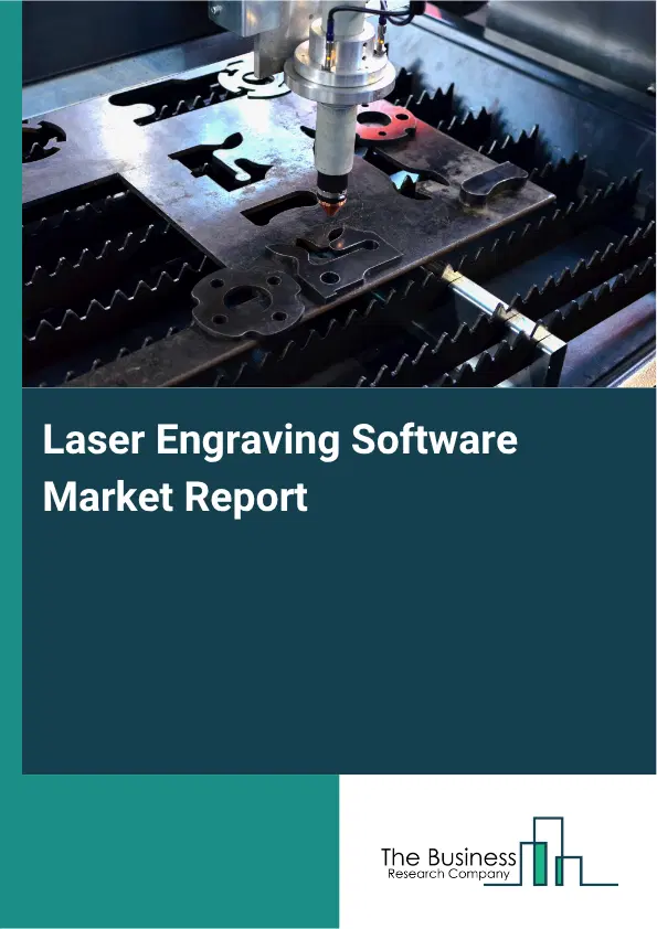 Laser Engraving Software Market Report 2026 Laser Engraving Software Market Report 2026