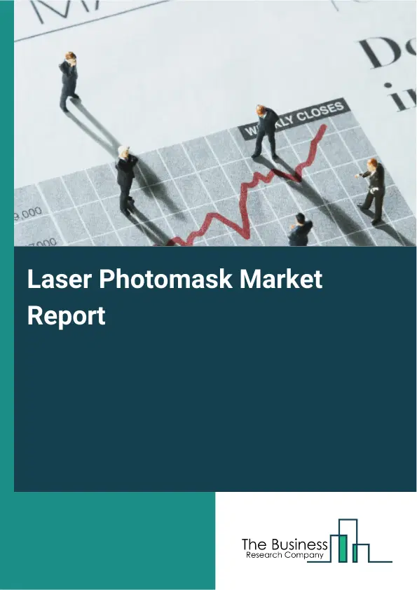 Global Laser Photomask Market Report 2026 Global Laser Photomask Market Report 2026