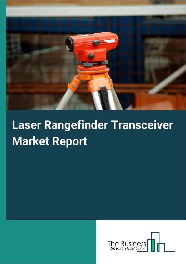 Global Laser Rangefinder Transceiver Market Report 2026 Global Laser Rangefinder Transceiver Market Report 2026