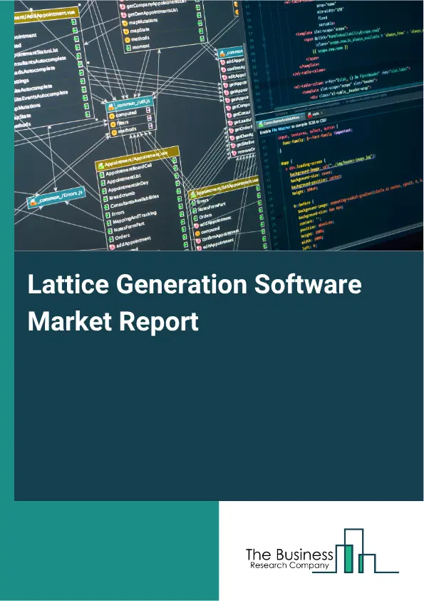 Lattice Generation Software Market Report 2026 Lattice Generation Software Market Report 2026
