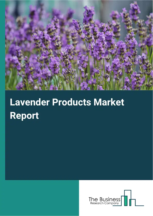 Lavender Products Market Report 2026 Lavender Products Market Report 2026