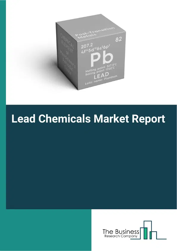 Lead Chemicals Market Report 2026 Lead Chemicals Market Report 2026