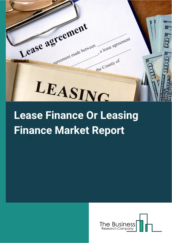 Lease Finance Or Leasing Finance Market Report 2026 Lease Finance Or Leasing Finance Market Report 2026