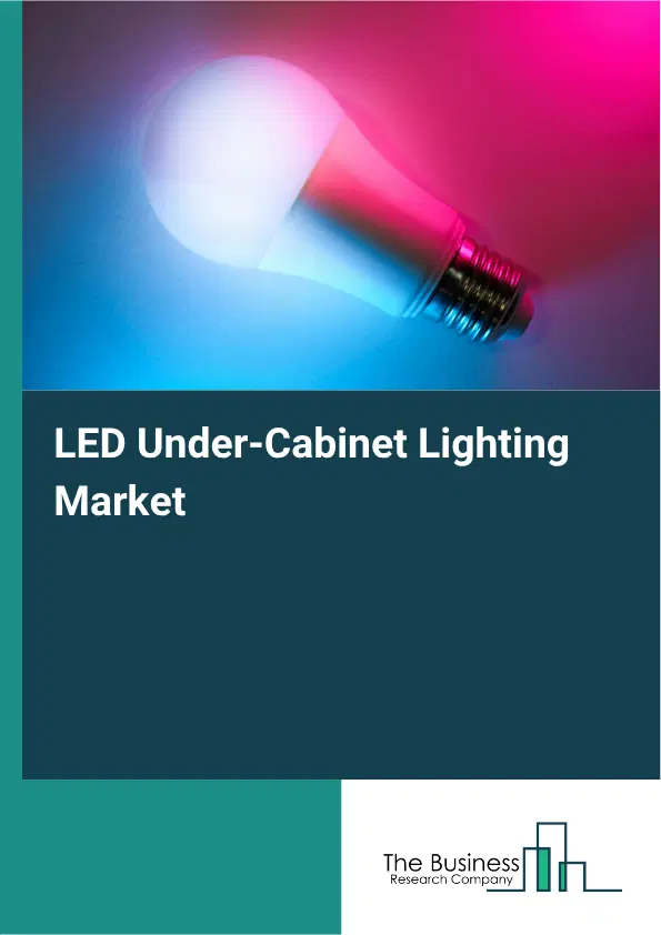 LED Under-Cabinet Lighting Market Report 2026 LED Under-Cabinet Lighting Market Report 2026