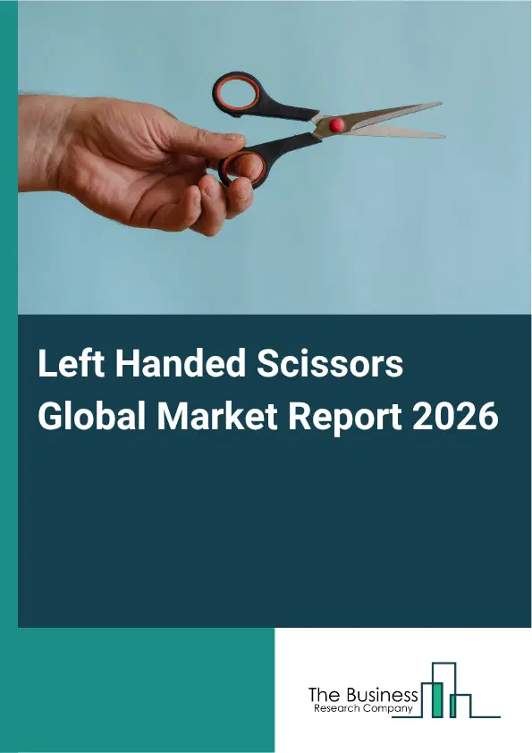 Left Handed Scissors Market Report 2026 Left Handed Scissors Market Report 2026