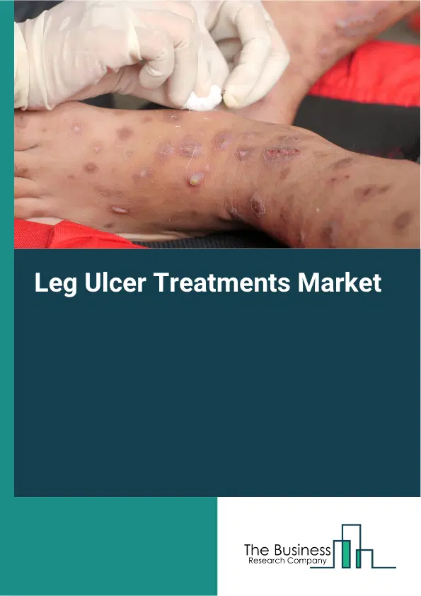 Leg Ulcer Treatments Market Report 2026 Leg Ulcer Treatments Market Report 2026