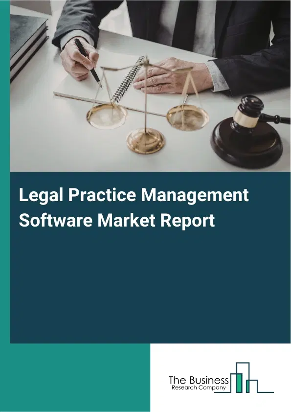 Global Legal Practice Management Software Market Report 2026 Global Legal Practice Management Software Market Report 2026