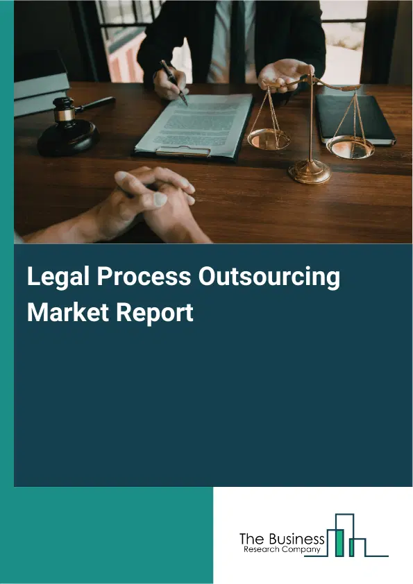 Global Legal Process Outsourcing Market Report 2026 Global Legal Process Outsourcing Market Report 2026