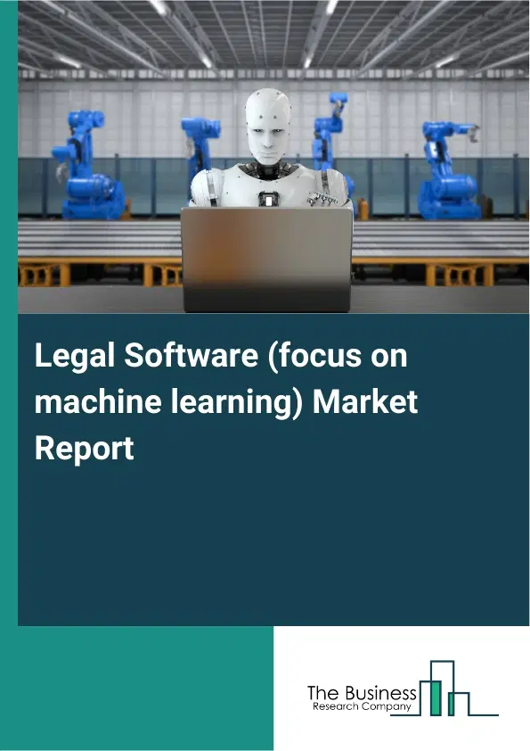 Global Legal Software (focus on machine learning) Market Report 2026 Global Legal Software (focus on machine learning) Market Report 2026