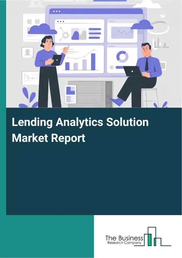 Global Lending Analytics Solution Market Report 2026 Global Lending Analytics Solution Market Report 2026