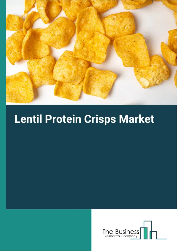 Lentil Protein Crisps Market Report 2026 Lentil Protein Crisps Market Report 2026