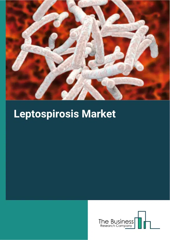 Leptospirosis Market Report 2026 Leptospirosis Market Report 2026