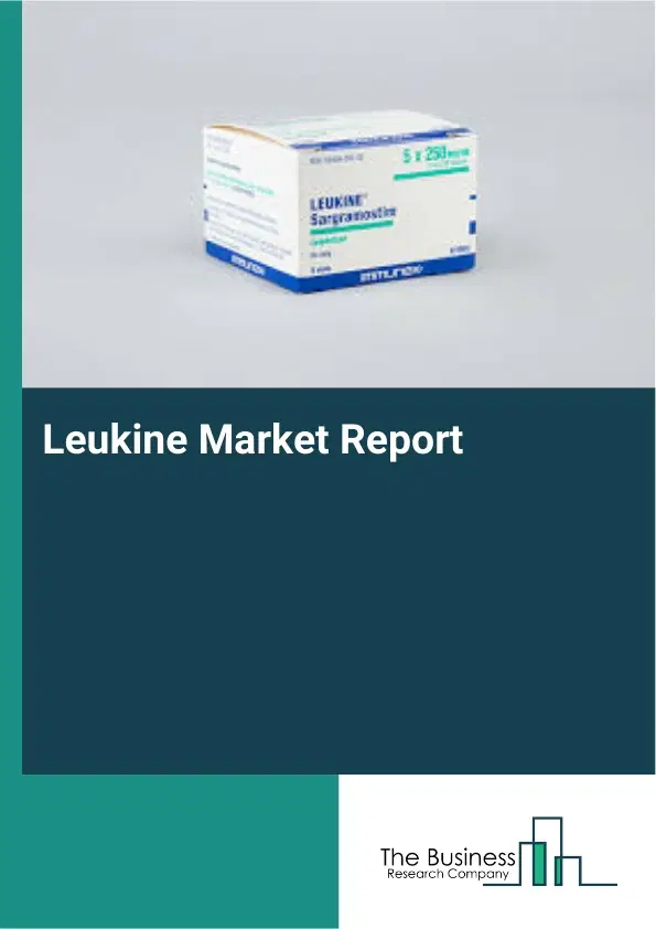 Global Leukine Market Report 2026 Global Leukine Market Report 2026