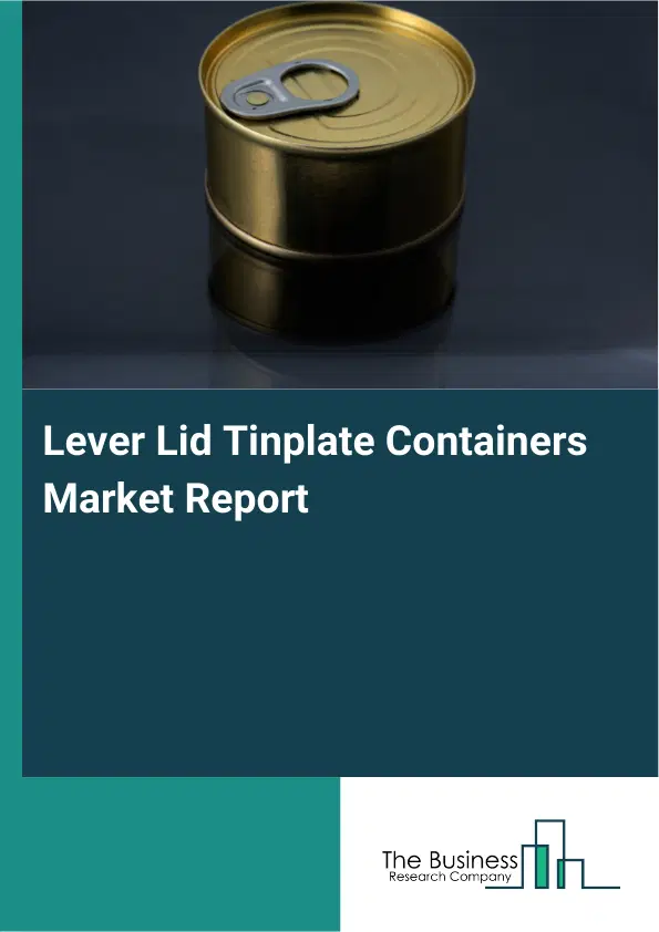 Global Lever Lid Tinplate Containers Market Report 2026 Global Lever Lid Tinplate Containers Market Report 2026