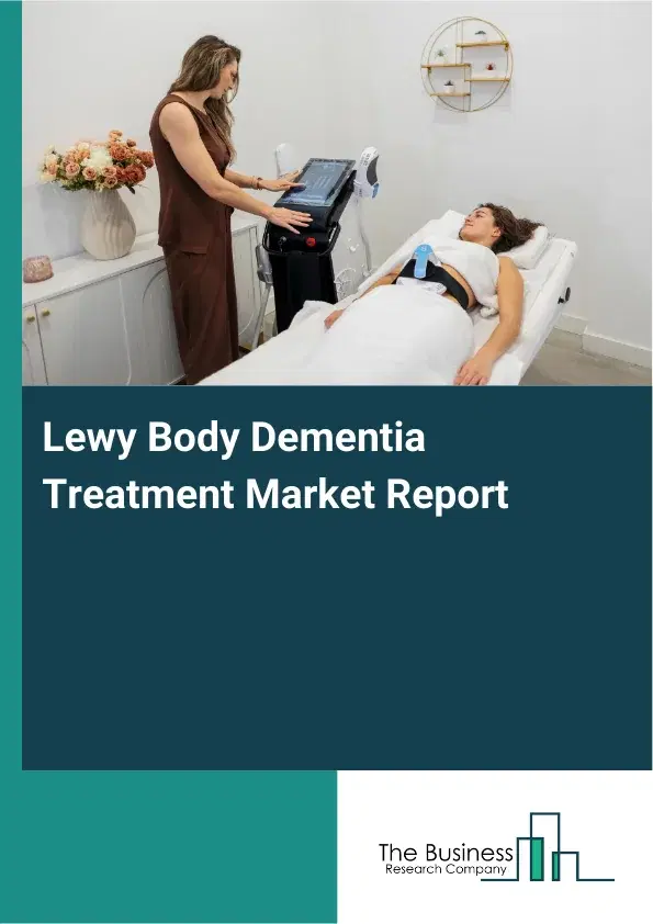 Global Lewy Body Dementia Treatment Market Report 2026 Global Lewy Body Dementia Treatment Market Report 2026