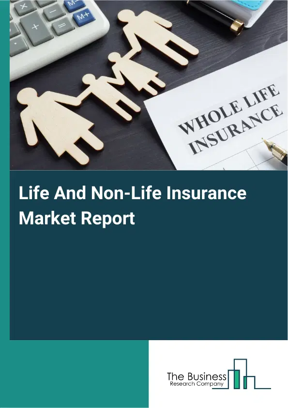 Global Life And Non-Life Insurance Market Report 2026 Global Life And Non-Life Insurance Market Report 2026