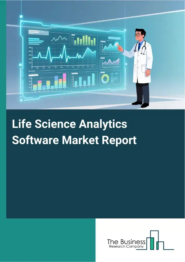 Global Life Science Analytics Software Market Report 2026 Global Life Science Analytics Software Market Report 2026