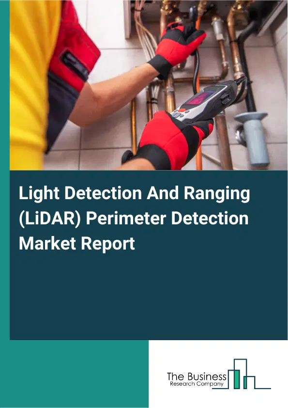 Global Light Detection And Ranging (LiDAR) Perimeter Detection Market Report 2026 Global Light Detection And Ranging (LiDAR) Perimeter Detection Market Report 2026