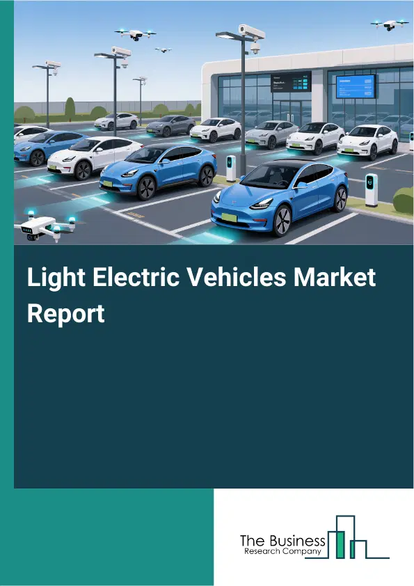 Global Light Electric Vehicles Market Report 2026 Global Light Electric Vehicles Market Report 2026