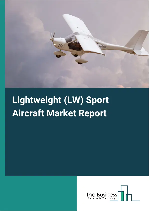 Lightweight (LW) Sport Aircraft Market Report 2026 Lightweight (LW) Sport Aircraft Market Report 2026