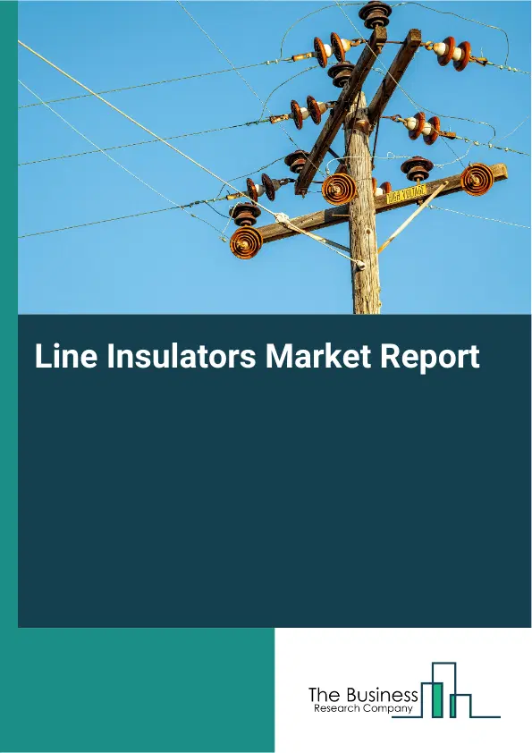 Global Line Insulators Market Report 2026 Global Line Insulators Market Report 2026
