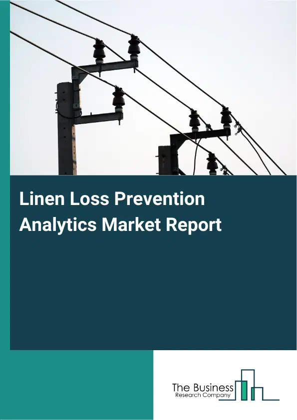 Global Linen Loss Prevention Analytics Market Report 2026 Global Linen Loss Prevention Analytics Market Report 2026