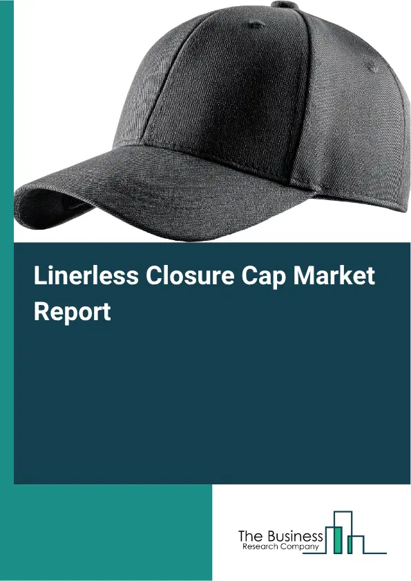 Linerless Closure Cap Market Report 2026 Linerless Closure Cap Market Report 2026