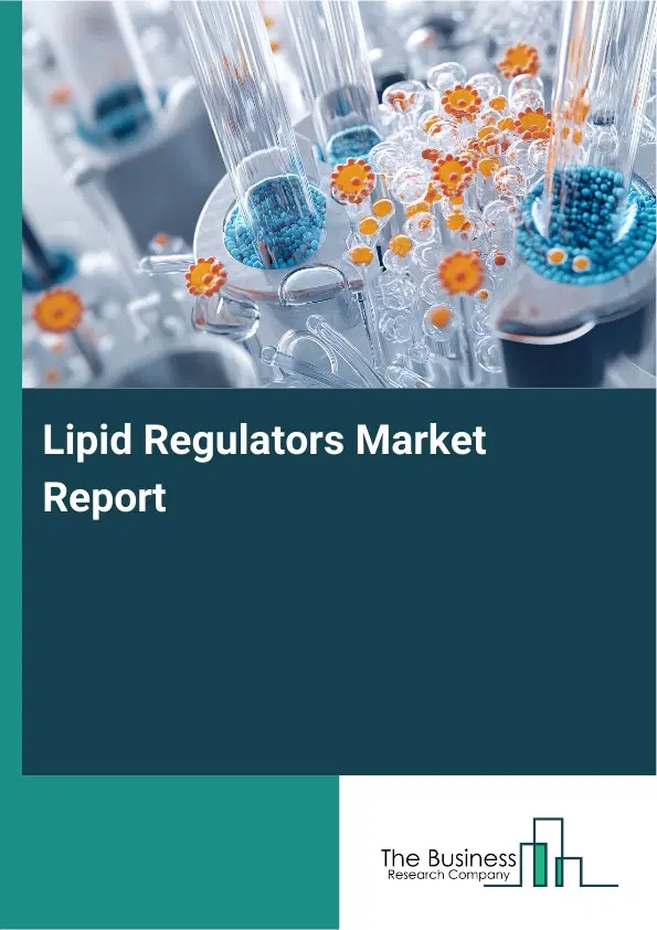 Global Lipid Regulators Market Report 2026 Global Lipid Regulators Market Report 2026