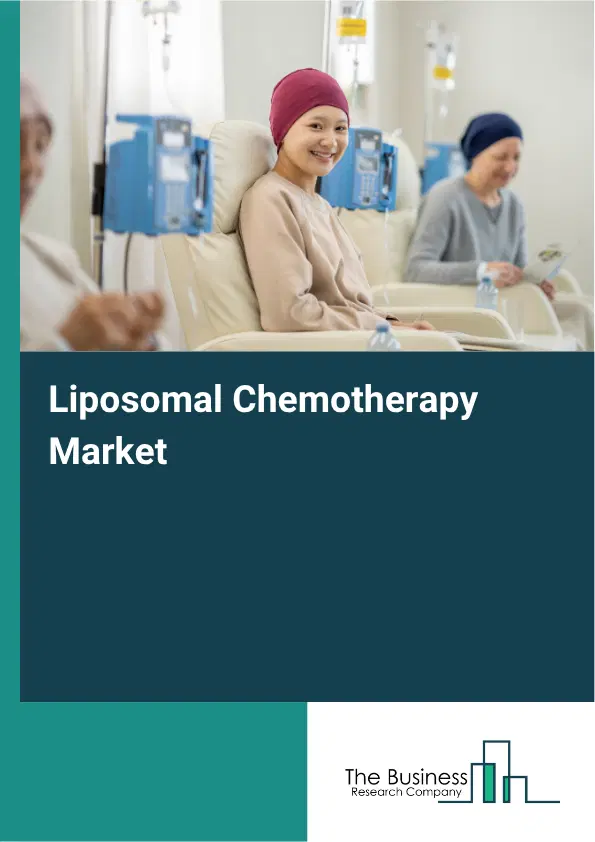 Liposomal Chemotherapy Market Report 2026 Liposomal Chemotherapy Market Report 2026