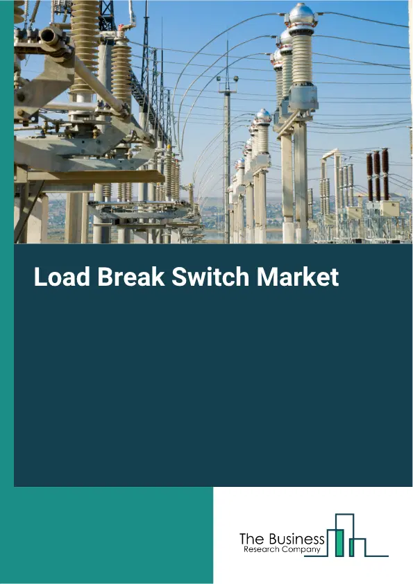 Load Break Switch Market Report 2026 Load Break Switch Market Report 2026