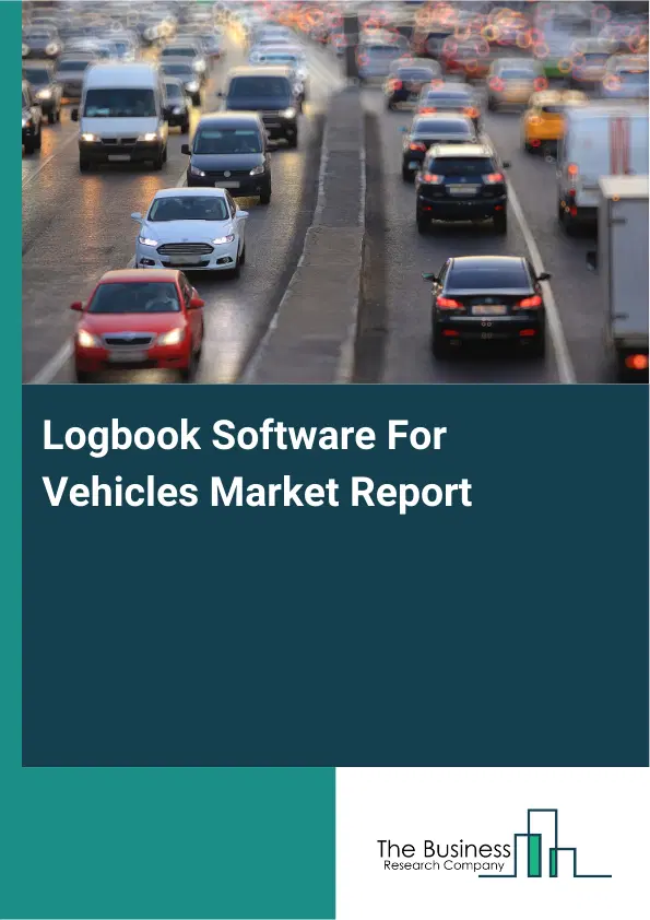 Logbook Software For Vehicles Market Report 2026 Logbook Software For Vehicles Market Report 2026