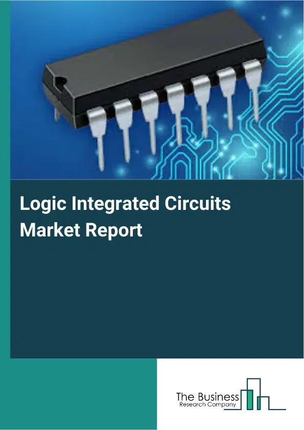 Global Logic Integrated Circuits Market Report 2026 Global Logic Integrated Circuits Market Report 2026