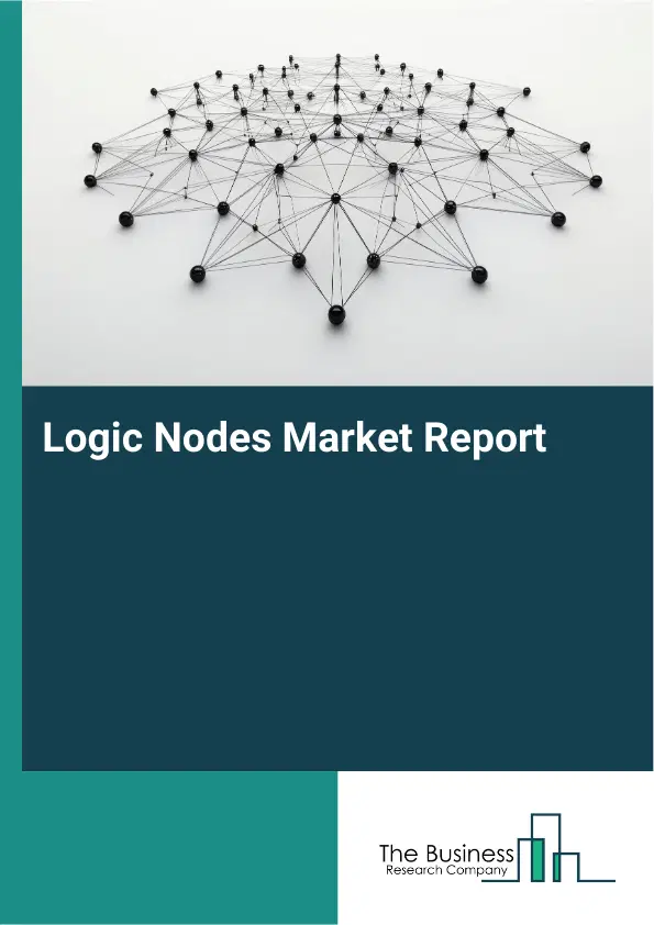 Global Logic Nodes Market Report 2026 Global Logic Nodes Market Report 2026