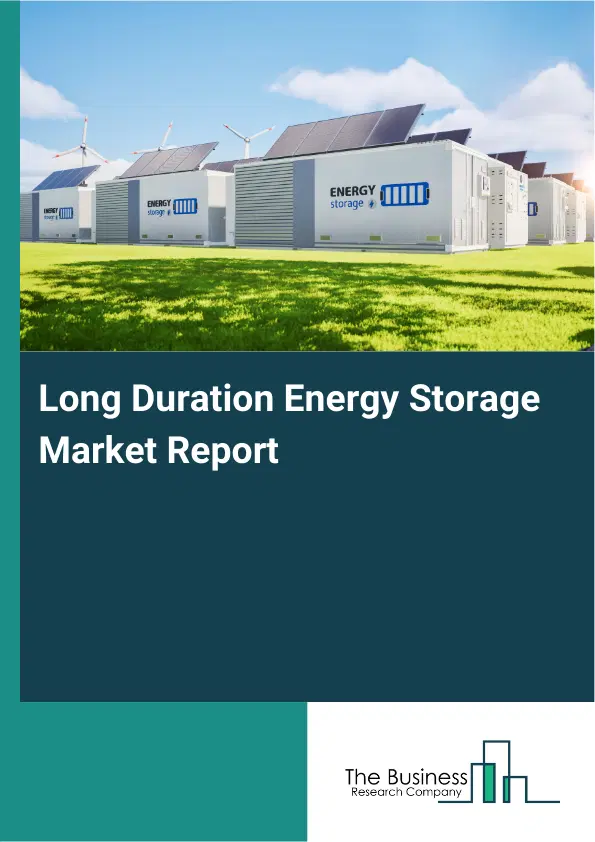 Global Long Duration Energy Storage Market Report 2026 Global Long Duration Energy Storage Market Report 2026
