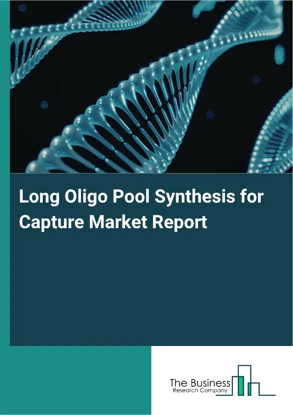 Long Oligo Pool Synthesis for Capture Market Report 2026 Long Oligo Pool Synthesis for Capture Market Report 2026