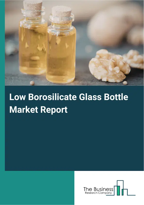 Global Low Borosilicate Glass Bottle Market Report 2026 Global Low Borosilicate Glass Bottle Market Report 2026