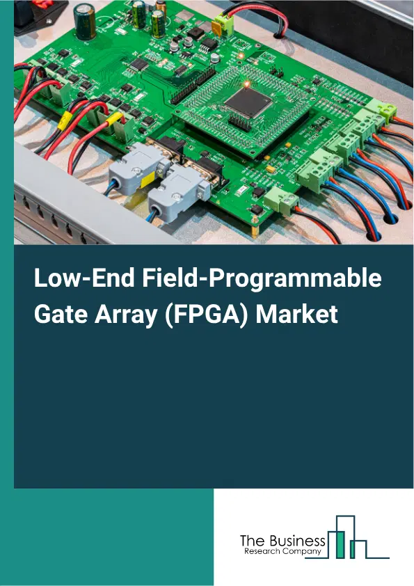 Low-End Field-Programmable Gate Array (FPGA) Market Report 2026 Low-End Field-Programmable Gate Array (FPGA) Market Report 2026