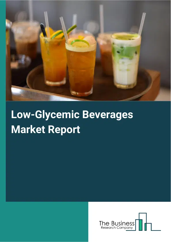 Global Low-Glycemic Beverages Market Report 2026 Global Low-Glycemic Beverages Market Report 2026