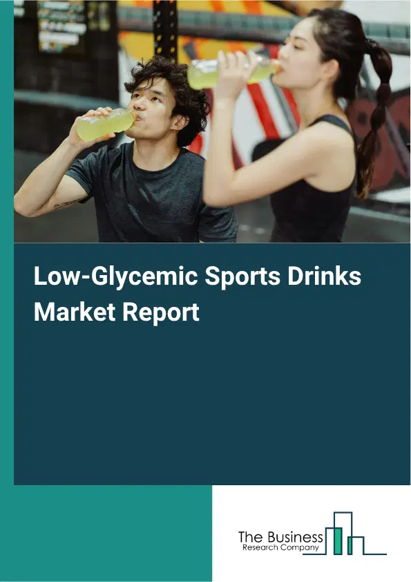 Low-Glycemic Sports Drinks Market Report 2026 Low-Glycemic Sports Drinks Market Report 2026