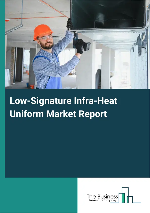 Global Low-Signature Infra-Heat Uniform Market Report 2026 Global Low-Signature Infra-Heat Uniform Market Report 2026