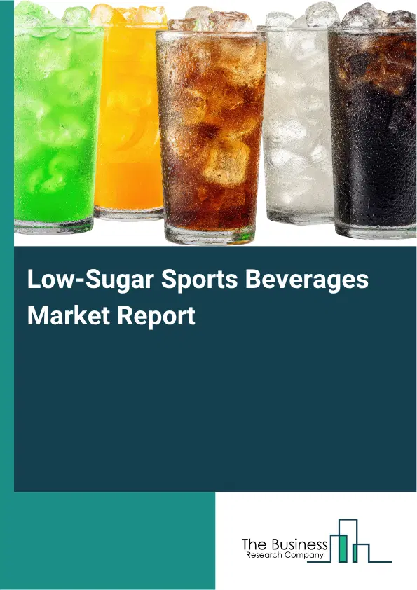 Low-Sugar Sports Beverages Market Report 2026 Low-Sugar Sports Beverages Market Report 2026
