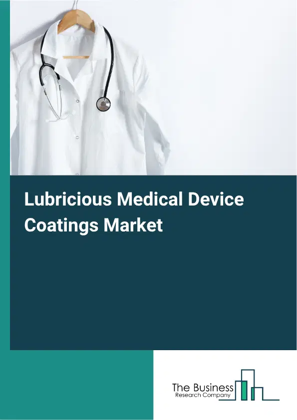 Lubricious Medical Device Coatings Market Report 2026 Lubricious Medical Device Coatings Market Report 2026