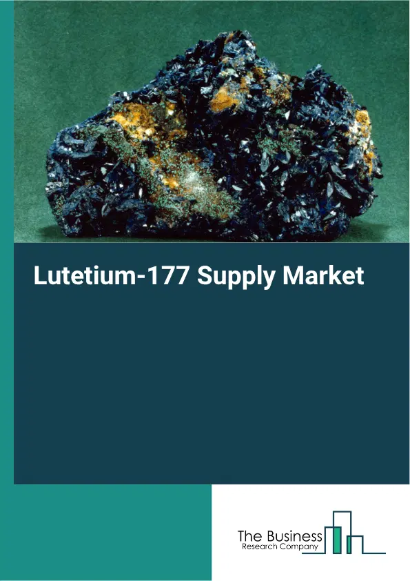 Lutetium-177 Supply Market Report 2026 Lutetium-177 Supply Market Report 2026