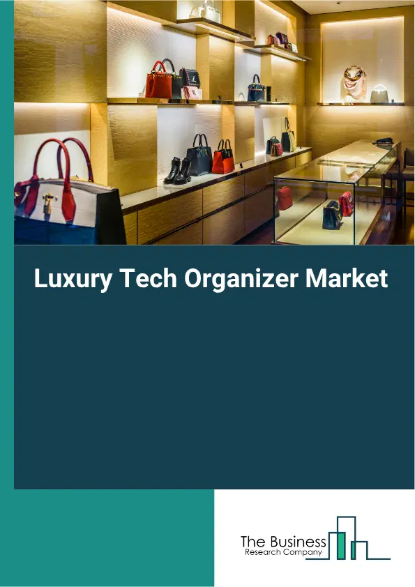 Luxury Tech Organizer Market Report 2026 Luxury Tech Organizer Market Report 2026