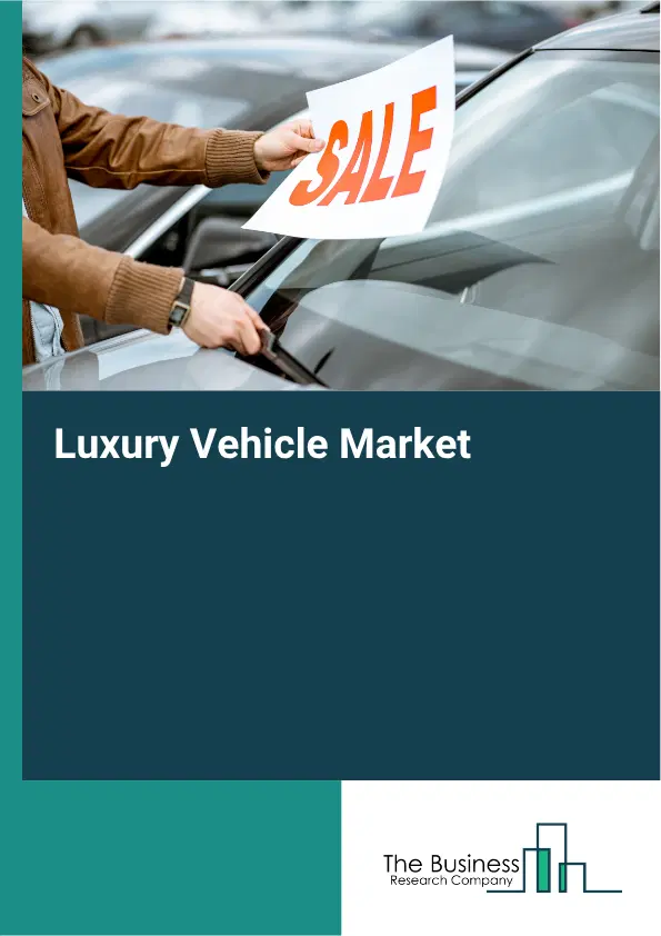 Luxury Vehicle Market Report 2026 Luxury Vehicle Market Report 2026